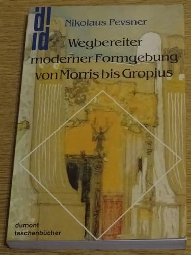 Wegbereiter moderner Formgebung : von Morris bis Gropius. Mit e. Nachw. von Wolfgang Pehnt / dumont Taschenbücher ; 137. - Pevsner, Nikolaus