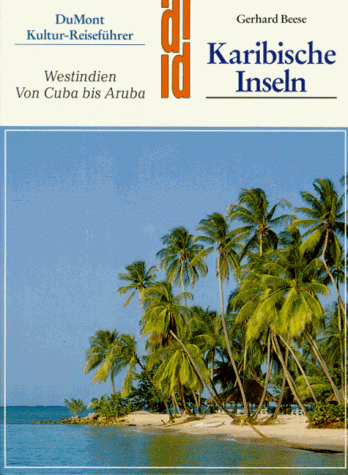Imagen de archivo de Karibische Inseln : Westindien von Cuba bis Aruba. (DuMont Dokumente) a la venta por Harle-Buch, Kallbach