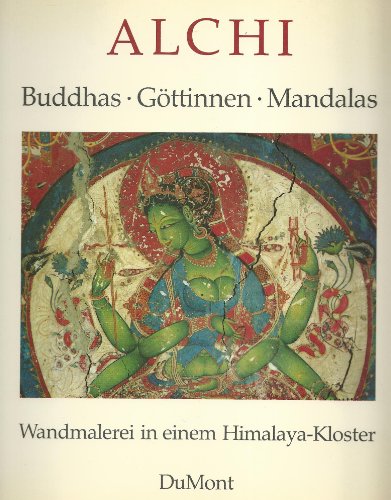 Alchi: Buddhas, GoÌˆttinnen, Mandalas : Wandmalerei in einem Himalaya-Kloster (German Edition) (9783770114795) by Goepper, Roger