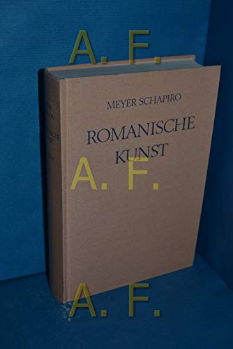 Romanische Kunst. Ausgewählte Schriften. (Aus dem Amerikanischen von Eva Gärtner und Helga Willin...