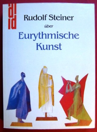 Rudolf Steiner über eurythmische Kunst. hrsg. von Eva Froböse. Unter Mitarb. von Edwin Froböse u....