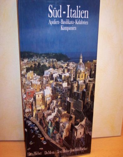 Süd-Italien. Apulien - Basilikata - Kalabrien - Kampanien. Text von Heinz-Joachim Fischer.