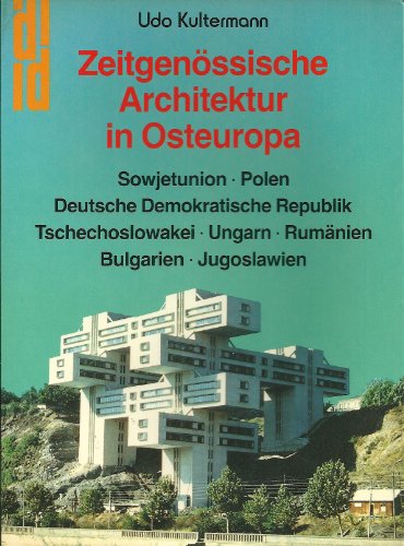 Zeitgenössische Architektur in Osteuropa: Sowjetunion, Polen, Deutsche Demokratische Republik (DDR), Tschechoslowakei, Ungarn, Rumänien, Bulgarien, Jugoslawien - Kultermann, Udo