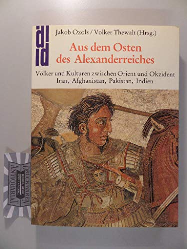 Stock image for Aus dem Osten des Alexanderreiches for sale by Gerald Wollermann