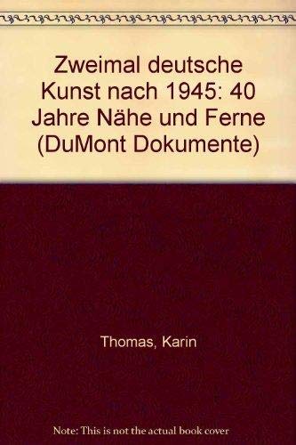 Beispielbild fr Zweimal deutsche Kunst nach 1945. 40 Jahre Nhe und Ferne zum Verkauf von medimops