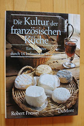 Beispielbild fr Die Kultur der franzsischen Kche. Ein Begleiter durch 14 kulinarische Provinzen zum Verkauf von medimops