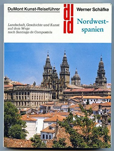 NORDWESTSPANIEN. Landschaft, Geschichte und Kunst auf dem Wege nach Santiago de Compostela - Schäffke Werner
