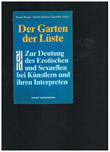 9783770116270: Der Garten der Lüste: Zur Deutung des erotischen und Sexuellen bei Künstlern und ihren Interpreten (DuMont Taschenbücher) (German Edition)