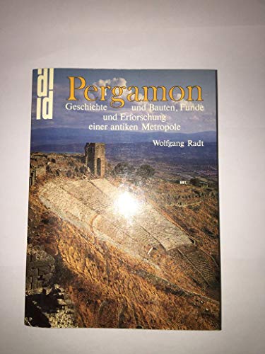 Pergamon : Geschichte und Bauten, Funde und Erforschung einer antiken Metropole - Radt, Wolfgang
