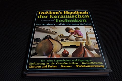 Beispielbild fr DuMonts Handbuch der keramischen Techniken. Fr Handwerk und knstlerisches Gestalten zum Verkauf von medimops