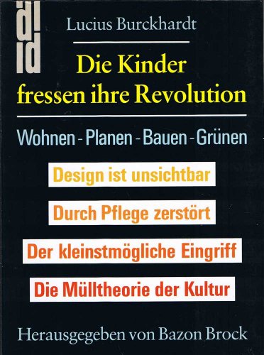 Beispielbild fr Die Kinder fressen ihre Revolution. Wohnen, Planen, Bauen, Grnen zum Verkauf von medimops