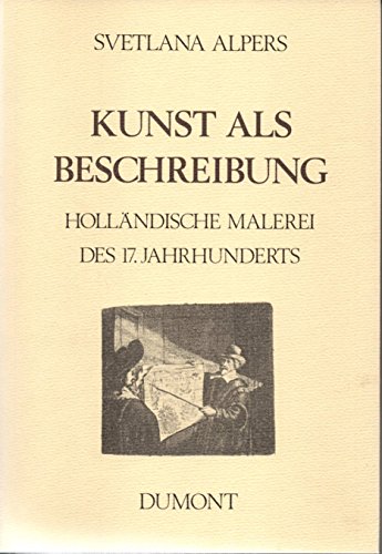 Beispielbild fr Kunst als Beschreibung - Hollndische Malerei des 17.Jahrhunderts. Mit einem Vorwort von Wolfgang Kemp. zum Verkauf von GF Books, Inc.
