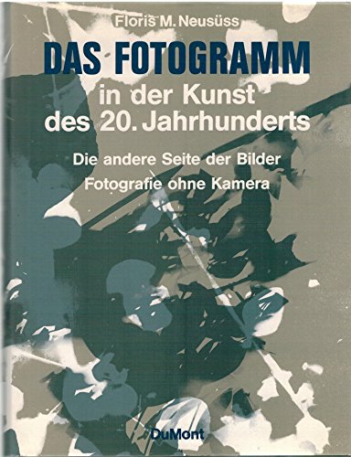 Stock image for Das Fotogramm in der Kunst des 20. Jahrhunderts : Die andere Seite der Bilder - Fotografie ohne Kamera (German) for sale by Antiquariat UEBUE