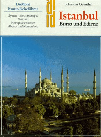 Beispielbild fr Istanbul. Bursa und Edirne. Byzanz - Konstantinopel - Stambul. Eine historische Hauptstadt zwischen Morgen- und Abendland. DuMont-Dokumente : DuMont-Kunst-Reisefhrer zum Verkauf von Bernhard Kiewel Rare Books