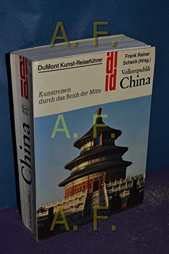 Volksrepublik China Kunstreisen durch das Reich der Mitte - Scheck, Frank Rainer (Hrsg.)