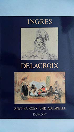 9783770118502: (Originalleinen!) Ingres und Delacroix. Aquarelle und Zeichnungen.
