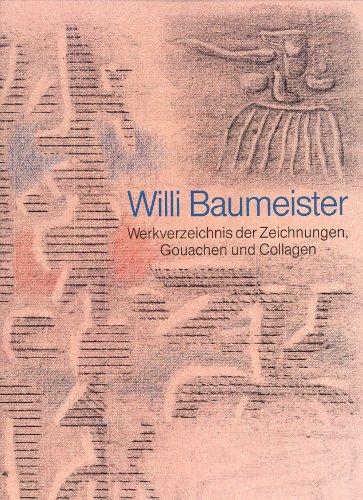 Imagen de archivo de Willi Baumeister, Werkverzeichnis Der Zeichnungen, Gouachen Und Collagen / Catalogue of Drawings, Gouaches and Collages [Catalogue Raisonne, Catalog Raisonn, Complete Works, Leben Und Werk, Oeuvre-Katalog, Kritischem Oeuvrekatalog, Raisonnee] a la venta por Thomas Emig