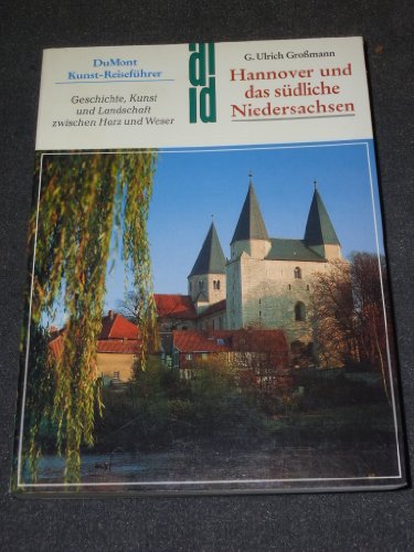 9783770118649: Hannover und das südliche Niedersachsen. Geschichte, Kunst und Landschaft zwischen Harz und Weser, Braunschweig und Göttingen