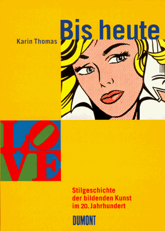 9783770119394: Bis heute : Stilgeschichte der bildenden Kunst im 20. Jahrhundert.