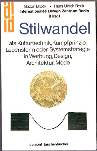 9783770119653: Stilwandel als Kulturtechnik, Kampfprinzip, Lebensform oder Systemstrategie in Werbung, Design, Architektur, Mode (Dumont Taschenbcher)