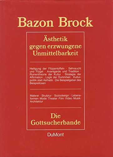 AÌˆsthetik gegen erzwungene Unmittelbarkeit: Die Gottsucherbande : Schriften 1978-1986 (German Edition) (9783770119769) by Brock, Bazon