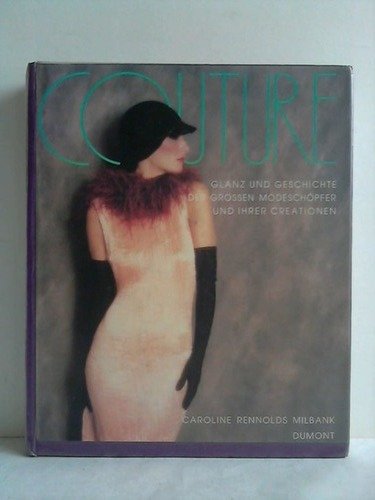 9783770119806: Couture. Glanz und Geschichte der grossen Modeschpfer und ihrer Creationen
