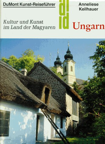 Stock image for Ungarn. Kunst - Reisefhrer. Kultur und Kunst im Land der Magyaren for sale by medimops