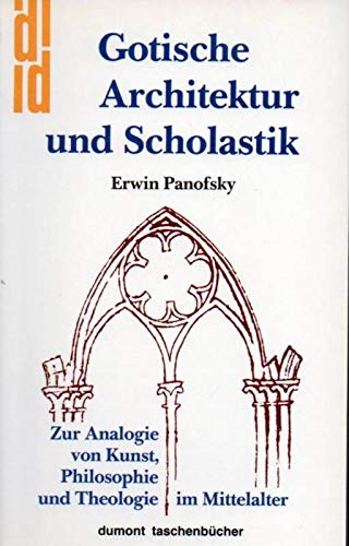 Gotische Architektur und Scholastik. Zur Analogie von Kunst, Philosophie und Theologie im Mittelalter - Panofsky, Erwin