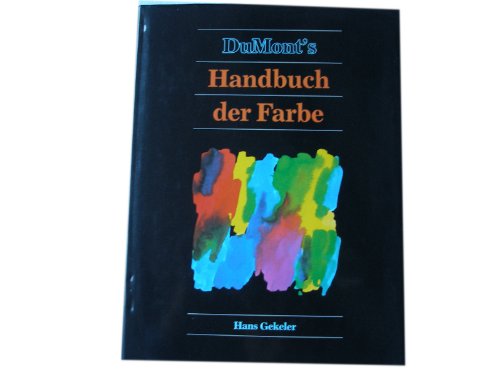 DuMont's Handbuch der Farbe. : Systematik u. Ästhetik. - Gekeler, Hans
