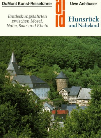 Hunsrück und Naheland. Entdeckungsfahrten zwischen Mosel, Nahe, Saar u. Rhein.