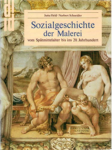 Sozialgeschichte der Malerei vom Spätmittelalter bis ins 20. Jahrhundert. Jutta Held ; Norbert Schneider / DuMont-Dokumente - Held, Jutta und Norbert Schneider