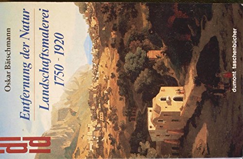 9783770121939: Entfernung der Natur: Landschaftsmalerei, 1750-1920 (DuMont-Taschenbcher)