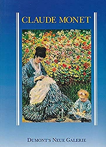Claude Monet. William C. Seitz. [Übertr. aus d. Amerikan.: Friedrich Thorn] / DuMont's neue Galerie - Seitz, William Chapin und Claude Monet