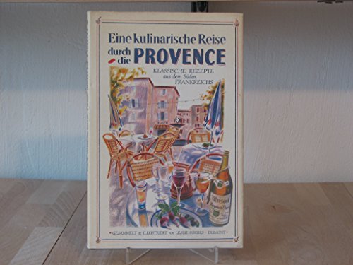 Beispielbild fr Eine kulinarische Reise durch die Provence. Klassische Rezepte aus dem Sden Frankreichs zum Verkauf von medimops