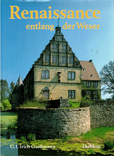 Renaissance entlang der Weser: Kunst und Kultur in Nordwestdeutschland zwischen Reformation und DreissigjaÌˆhrigem Krieg (German Edition) (9783770122264) by Grossmann, G. Ulrich