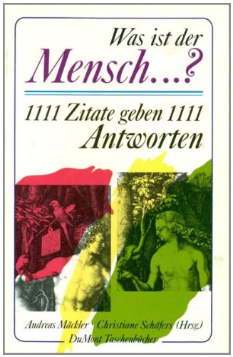 9783770122325: Was ist der Mensch-- ?: 1111 Zitate geben 1111 Antworten (DuMont Taschenbücher) (German Edition)