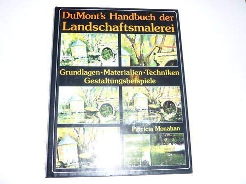 DuMont's Handbuch der Landschaftsmalerei. Grundlagen, Materialien, Techniken, Gestaltungsbeispiele.