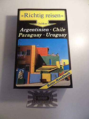Stock image for Argentinien, Chile, Paraguay, Uruguay. Richtig reisen. Reise- Handbuch for sale by Versandantiquariat Felix Mcke