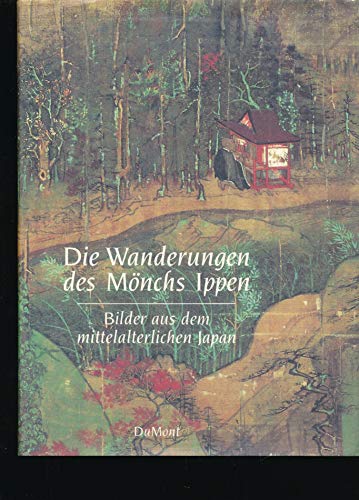 Stock image for Die Wanderungen des Mnchs Ippen. Bilder aus dem mittelalterlichen Japan. Titel des Originals "Ippen-hijiri-e. Herausgegeben und aus dem klassischen Japanisch bertragen von Franziska Ehmcke. for sale by Antiquariat am St. Vith