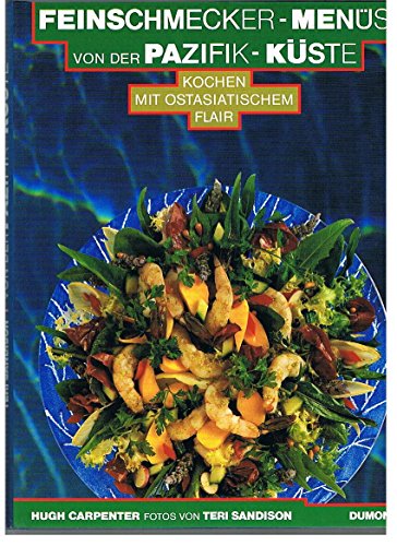 Stock image for Feinschmecker-Mens von der Pazifik-Kste: Kochen mit ostasiatischem Flair for sale by text + tne