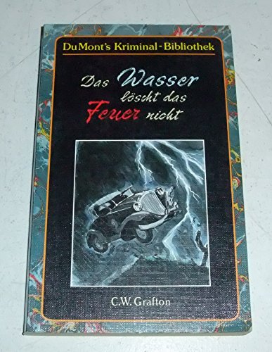Stock image for Das Wasser lscht das Feuer nicht. DuMont's Kriminal--Bibliothek 1024 for sale by Hylaila - Online-Antiquariat
