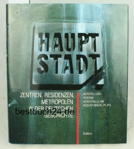 Stock image for Hauptstadt. Zentren, Residenzen, Metropolen in der deutschen Geschichte for sale by WorldofBooks