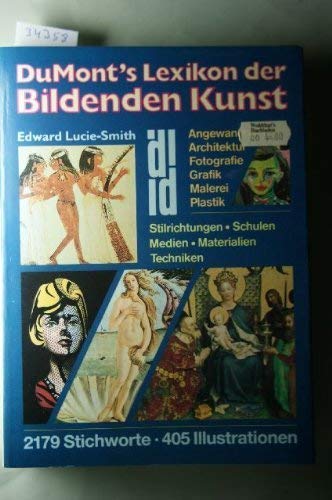 DuMonts Lexikon der bildenden Kunst - angewandte Kunst, Architektur, Fotografie, Grafik, Malerei,...