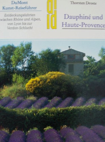 9783770124084: Dauphin und Haute-Provence. Entdeckungsfahrten zwischen Rhne und Alpen, von Lyon bis zur Verdon-Schlucht
