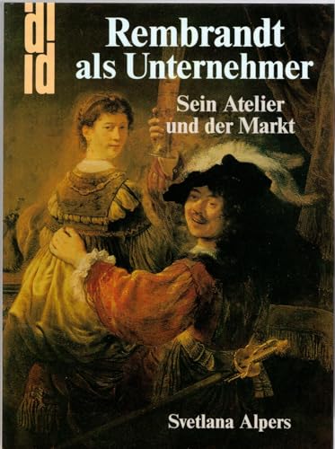 Imagen de archivo de Rembrandt als Unternehmer. Sein Atelier und der Markt a la venta por medimops