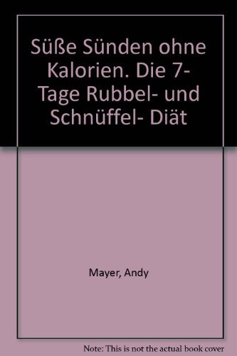 Imagen de archivo de Ssse Snden ohne Kalorien. Die sieben Tage Rubbel- & Schnffel-Dit. a la venta por Antiquariat Herrmann