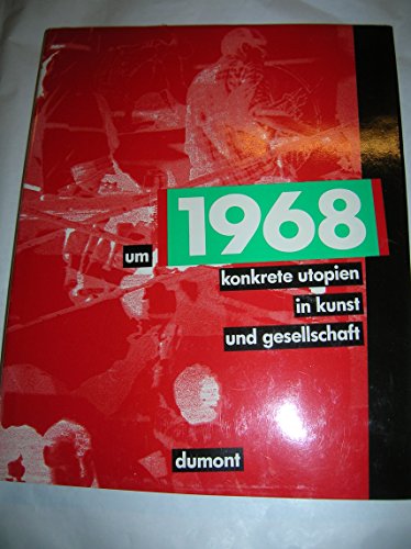 Stock image for Um 1968 : Konkrete Utopien in Kunst und Gesellschaft. Stdtische Kunsthalle Dsseldorf. Ausstellung und Katalog von Marie Luise Syring. for sale by Antiquariat KAMAS