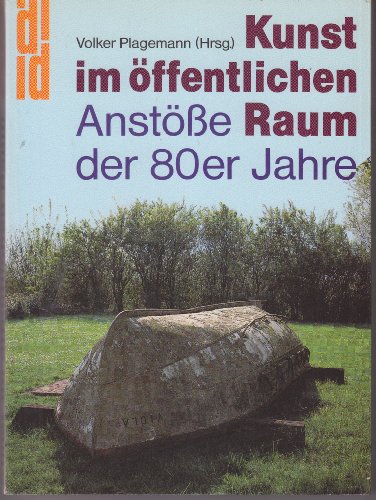 Kunst im öffentlichen Raum. Anstösse der 80er Jahre. Herausgegeben und mit einem Vorwort von Volk...