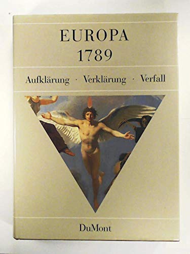 Europa 1789. Aufklärung, Verklärung, Verfall. [Ausstellung der Hamburger Kunsthalle vom 15. 9. - ...