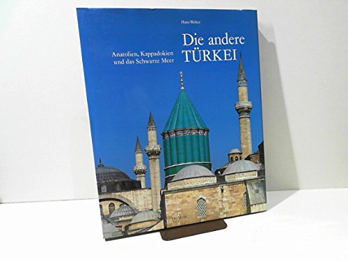 Die andere Türkei. Anatolien, Kappadokien und das Schwarze Meer. Text v. Barbara Yurtdas.
